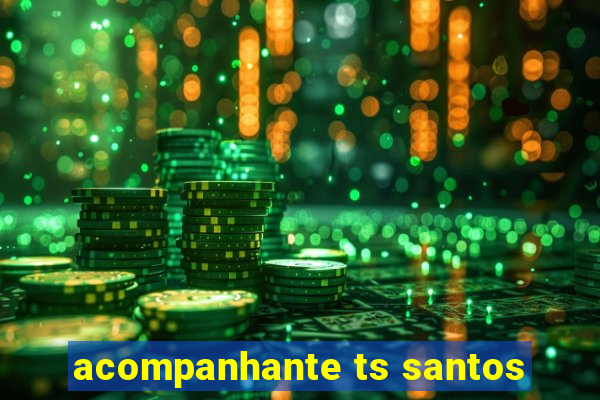 acompanhante ts santos